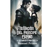 TENTACIÓN DEL PRÍNCIPE ESPINO: Una serie romántica tórrida y oscura donde su poder se encuentra con su maldición.