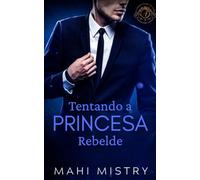 Tentando a Princesa Rebelde: Um Romance Escaldante entre um Navy SEAL e uma Princesa Real Secreta: 3