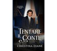 Tentare il Conte: Un romanzo d'amore regency bollente