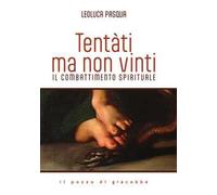 Tentàti, ma non vinti. Il combattimento spirituale