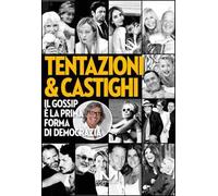 Tentazioni & castighi. Il gossip è la prima forma di democrazia