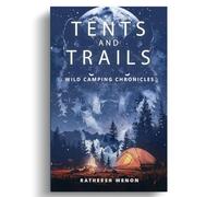 Tents and Trails: Wild Camping Chronicles
