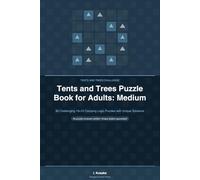 Tents and Trees Puzzle Book for Adults: Medium: 80 Challenging 10×10 Camping Logic Puzzles with Unique Solutions