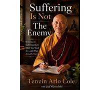 Tenzin Arlo Cole Jeff Ofstedahl Suffering Is Not The Enemy (Tascabile)