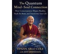 Tenzin Arlo Cole Jeff Ofstedahl The Quantum Mind-Soul Connection (Tascabile)
