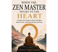 Tenzin Dolma Lhamo When the Zen Master Speaks to the Heart (Tascabile)
