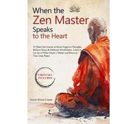 Tenzin Dolma Lhamo When the Zen Master Speaks to the Heart (Tascabile)