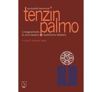 Tenzin Palmo. Spiritualità femminile. L'insegnamento di una maestra del buddhism