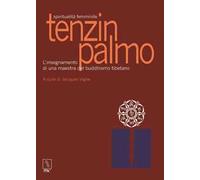 Tenzin Palmo. Spiritualità femminile. L'insegnamento di una maestra del buddhismo tibetano