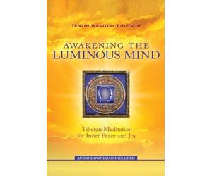 Tenzin Wangyal Rinpoche Awakening the Luminous Mind (Tascabile)