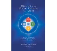 Tenzin Wangyal Rinpoche Healing with Form, Energy, and Light (Tascabile)