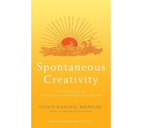 Tenzin Wangyal Rinpoche Spontaneous Creativity (Tascabile)