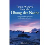 Tenzin Wangyal Übung der Nacht: Tibetische Meditationen in Schlaf u (Tascabile)