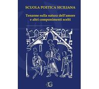 Tenzone sulla natura dell'amore e altri componimenti scelti