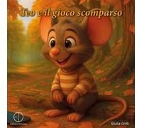 Teo e il gioco scomparso. Ediz. illustrata