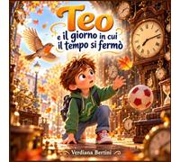 Teo e il giorno in cui il tempo si fermò