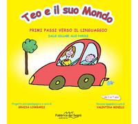 Teo e il suo mondo. Primi passi verso il linguaggio. Dalle sillabe alle pa...