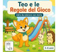 Teo e le Regole del Gioco: Libro da colorare con storia e attività per bambini 3-6 anni