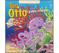 Teo e Otto il polpo stonato. Ediz. illustrata