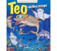 Teo il delfino miope. Ediz. illustrata