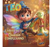 TEO, IL FOLLETTO DEL TUO QUARTO COMPLEANNO: Libro personalizzabile per bam...