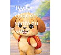 Téo le chien et la vérité du cœur
