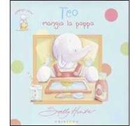 Teo mangia la pappa. Elefantino Teo. Ediz. illustrata