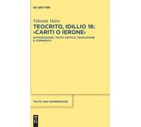 Teocrito, idillio 16: ›Cariti o Ierone‹: Introduzione, testo critico, traduzione e commento