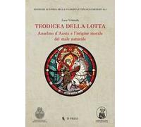 Teodicea della lotta. Anselmo d’Aosta e l’origine morale del male naturale