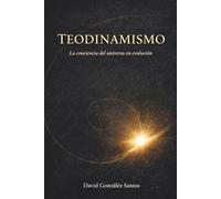 Teodinamismo: La conciencia del universo en evolución