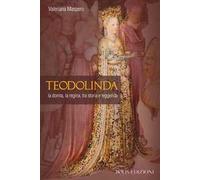Teodolinda. La donna, la regina tra storia e leggenda