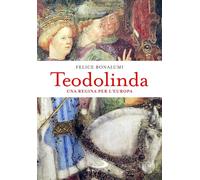 Teodolinda. Una regina per l'Europa [Hardcover] [Dec 01, 2025] Bonalumi, Felice
