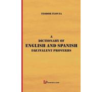 Teodor Flonta A Dictionary of English and Spanish Equivalent Proverb (Tascabile)