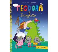 Teodora e Draghetto. Ediz. a colori