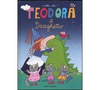 Teodora e Draghetto. Ediz. illustrata