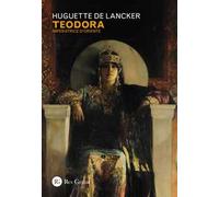 Teodora. Imperatrice d'Oriente