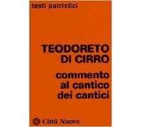Teodoreto di Cirro. Commento al Cantico dei Cantici