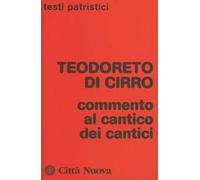 Teodoreto di Cirro. Commento al Cantico dei Cantici