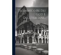 Teodorico Re Dei Goti E Degl'italiani...