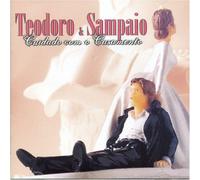 TEODORO & SAMPAIO - CUIDADO COM O CASAMENTO