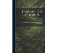 Teodosio De Bonis I Parassiti Del Corpo Umano (Copertina rigida)