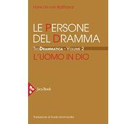Teodrammatica. Le persone del dramma: l'uomo in Dio (Vol. 2)
