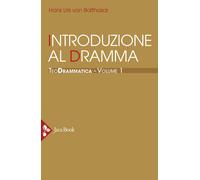Teodrammatica. Vol. 1 - Balthasar Hans Urs von