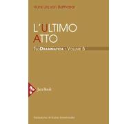Teodrammatica. Vol. 5: L' ultimo atto