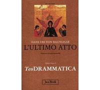 Teodrammatica. Vol. 5: L' ultimo atto
