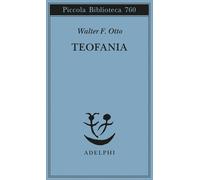 Teofania. Lo spirito della religione greca antica - Otto Walter Friedrich