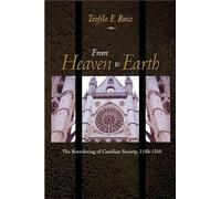 Teofilo F. Ruiz From Heaven to Earth (Copertina rigida)