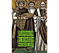 Teofrasto di Bisanzio - Postremo Vate - Independently published, 2021
