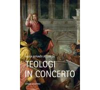Teologi in concerto. Scritti in onore di Monsignore Costantino di Bruno nel suo 70° genetliaco