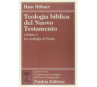 Teologia biblica del Nuovo Testamento. La teologia di Paolo (Vol. 2)